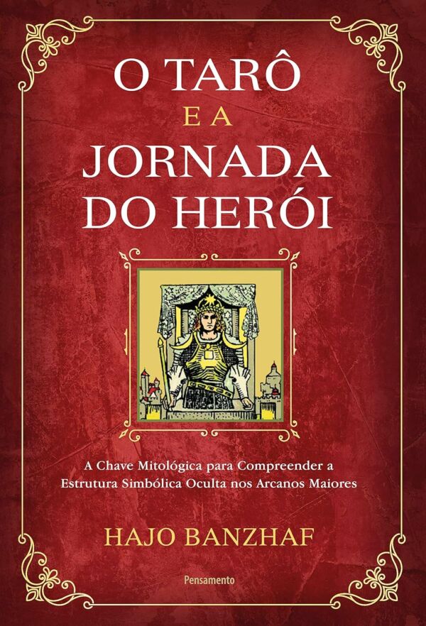 O Tarô e a Jornada do Herói - Hajo Banzhaf